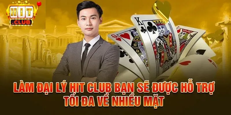 Quyền lợi và những hỗ trợ khi trở thành đại lý Hitclub