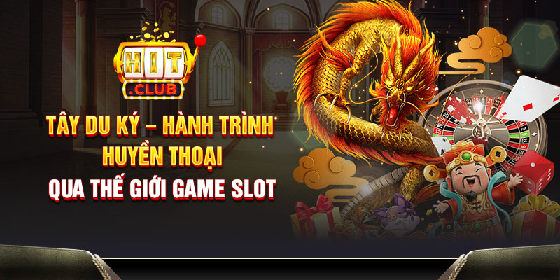 Tây Du Ký – hành trình huyền thoại qua thế giới game slot