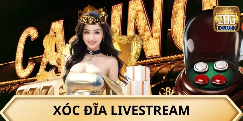 Hình thức cá cược livestream xóc đĩa